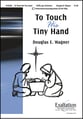 To Touch His Tiny Hand SATB choral sheet music cover